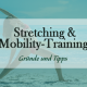 5 Gründe für Dehnung, Stretching und Mobility